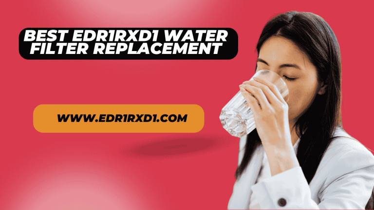 Best EDR1RXD1 Water Filter Replacement 2026 – Top 3 Picks